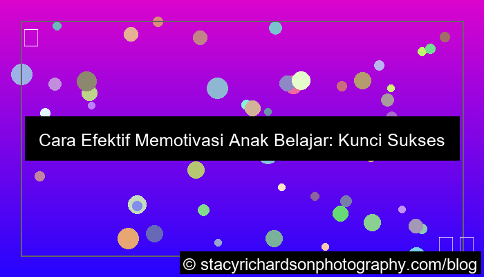 cara memotivasi anak belajar