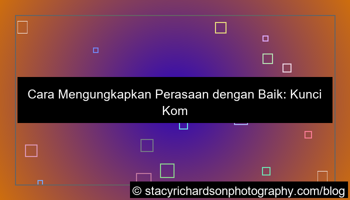 cara mengungkapkan perasaan dengan baik