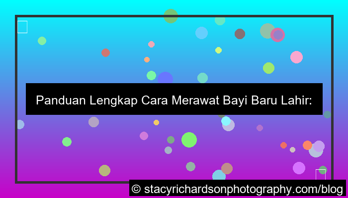 cara merawat bayi baru lahir