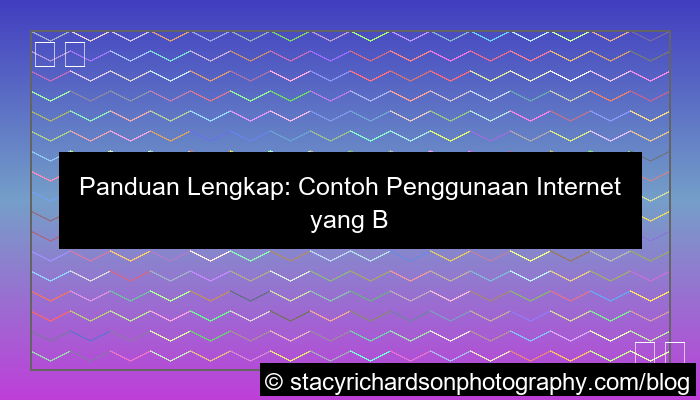 contoh penggunaan internet yang bijak