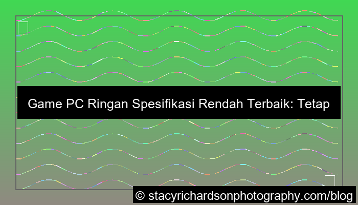 visual game pc ringan spesifikasi rendah