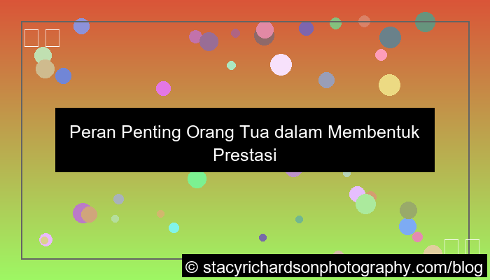peran orang tua dalam prestasi anak