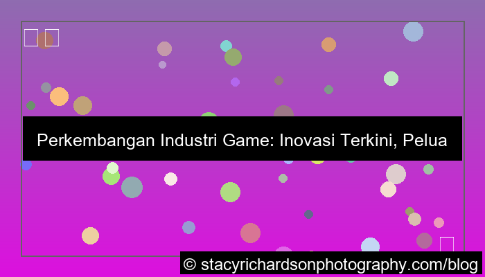 perkembangan industri game saat ini