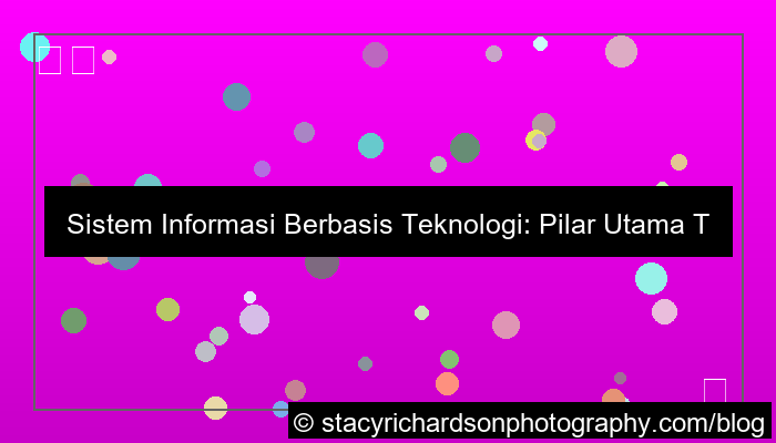 sistem informasi berbasis teknologi