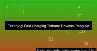 teknologi fast charging terbaru