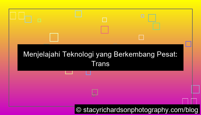 teknologi yang sedang berkembang