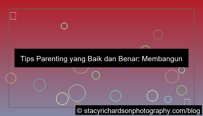 ilustrasi tips parenting yang baik dan benar
