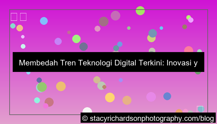 tren teknologi digital terkini