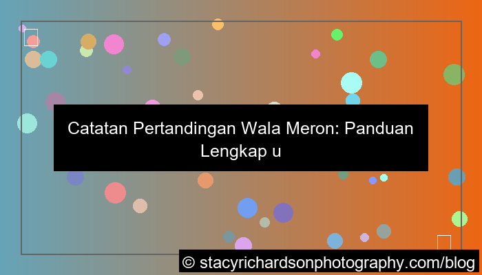 catatan pertandingan wala meron