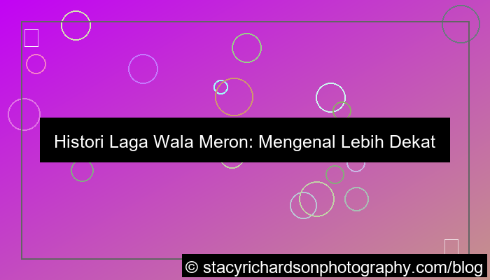 histori laga wala meron