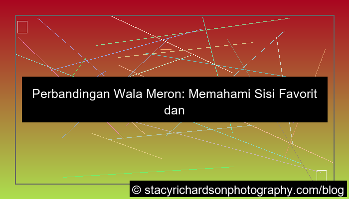 visual perbandingan wala meron