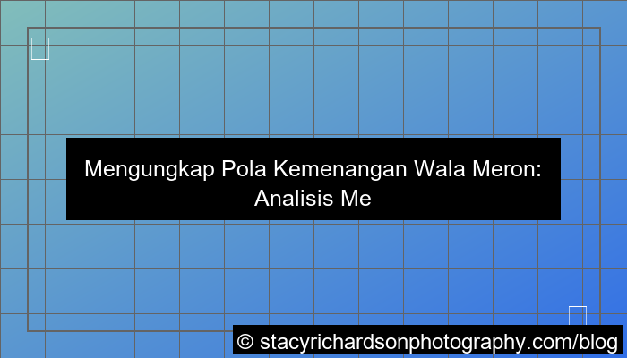 pola kemenangan wala meron