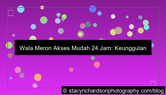 wala meron akses mudah 24 jam