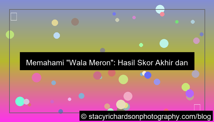 wala meron hasil skor akhir