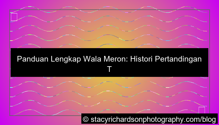 visual wala meron histori pertandingan terbaru