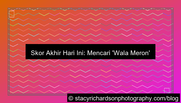 visual wala meron skor akhir hari ini