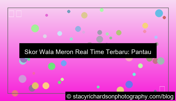 visual wala meron skor real time terbaru
