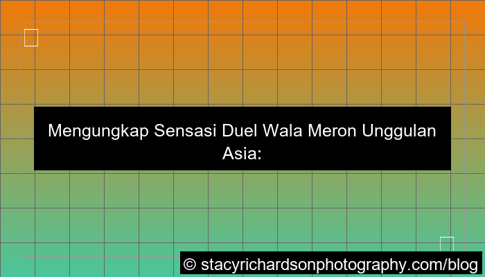 visual wala meron duel unggulan asia