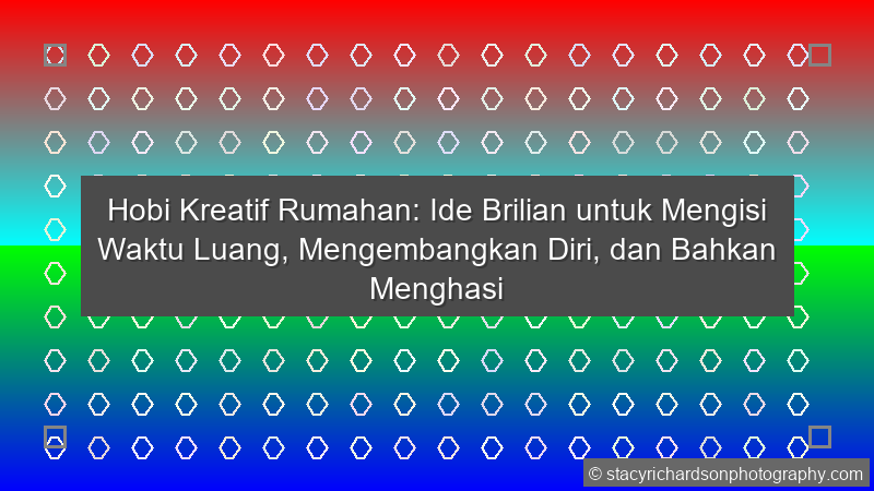 Hobi Kreatif Rumahan