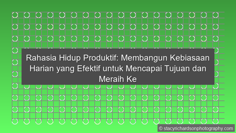 Kebiasaan Hidup Produktif