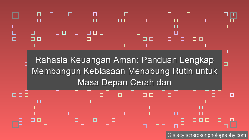 Kebiasaan Menabung Rutin