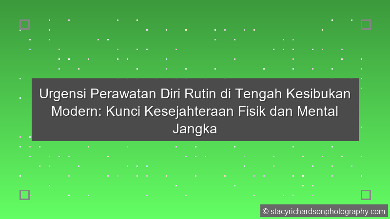 Perawatan Diri Rutin