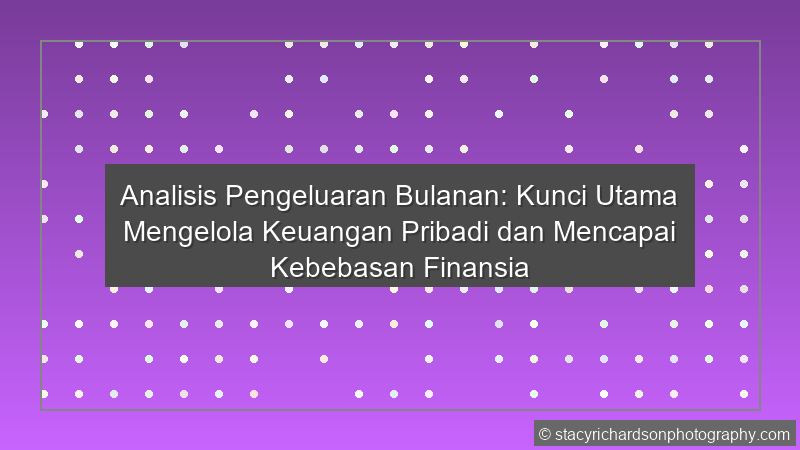 Analisis Pengeluaran Bulanan
