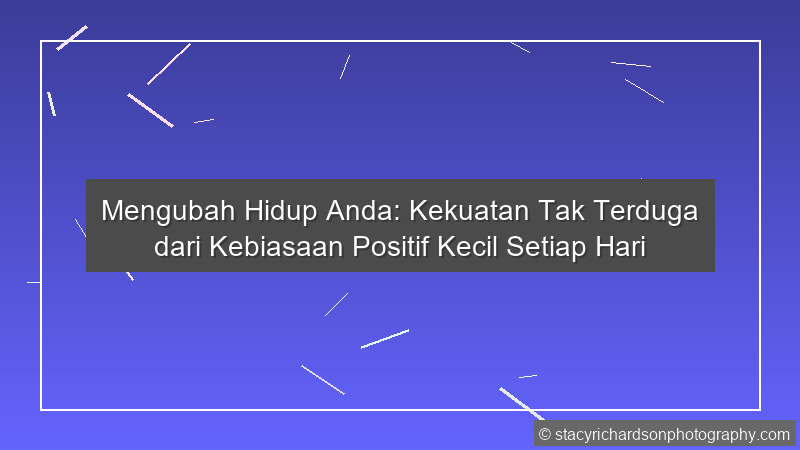 Kebiasaan Positif Kecil