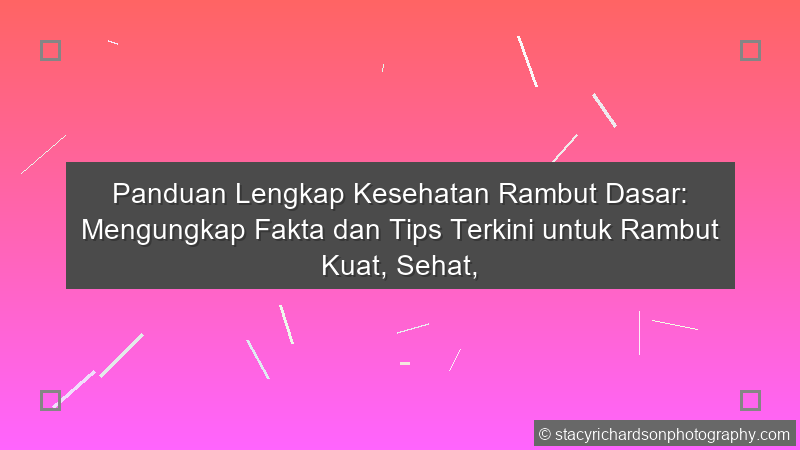 Kesehatan Rambut Dasar