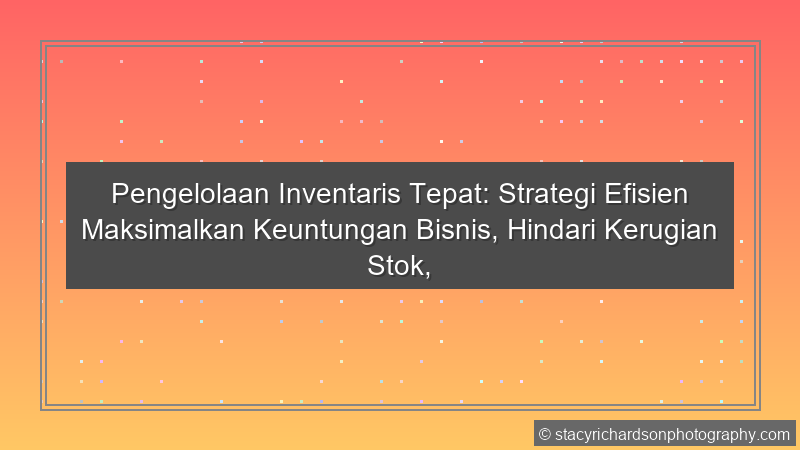 Pengelolaan Inventaris Tepat